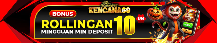 Bonus rollingan kencana69